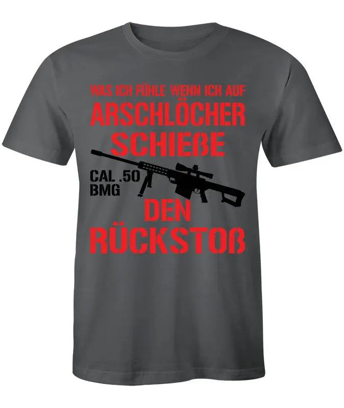 Cal.50 BMG Was ich fühle wenn ich auf Arschlöcher Schieße T-Shirt B&C