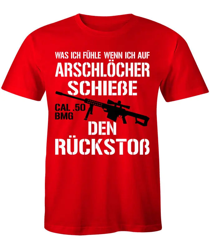 Cal.50 BMG Was ich fühle wenn ich auf Arschlöcher Schieße T-Shirt B&C