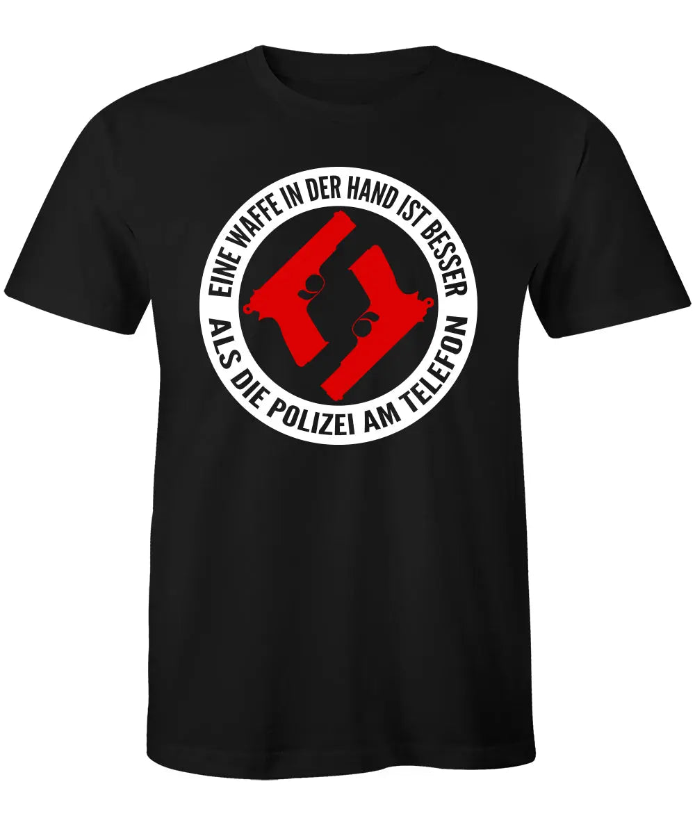 Eine Waffe in der Hand ist besser als die Polizei am Telefon T-Shirt B&C