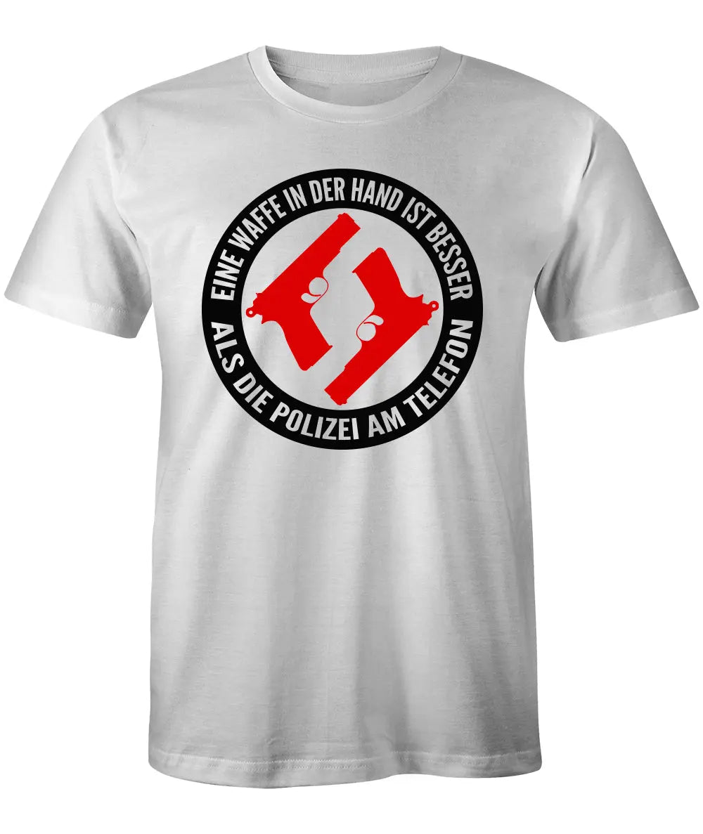 Eine Waffe in der Hand ist besser als die Polizei am Telefon T-Shirt B&C