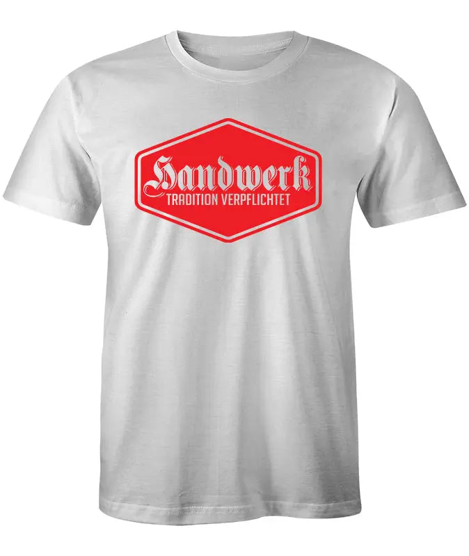 Handwerk Tradition Verpflichtet Maler Tischler Maurer Zimmerer Mechaniker Elektriker T-shirt B&C