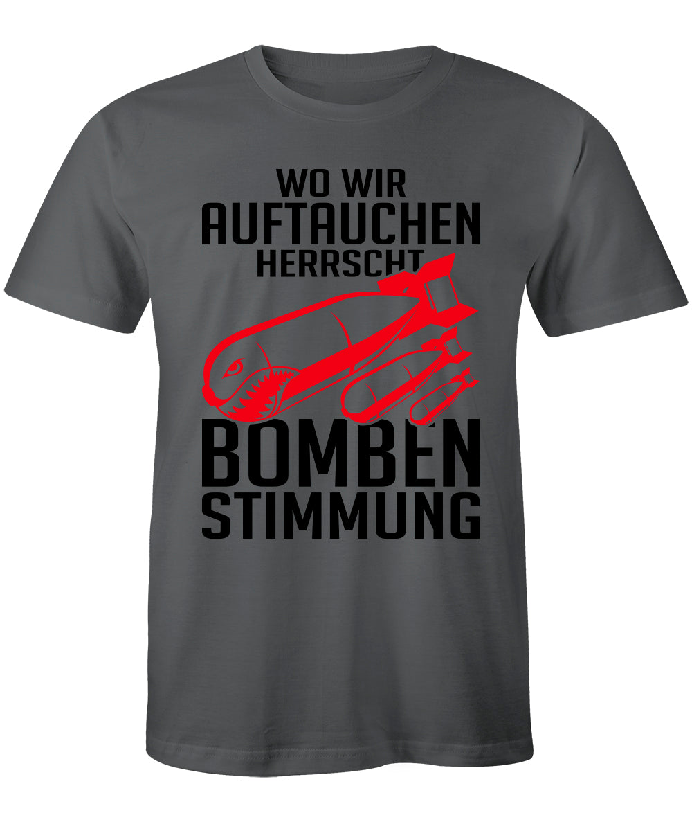 T-Shirt Wo wir Auftauchen herrscht Bombenstimmung B&C