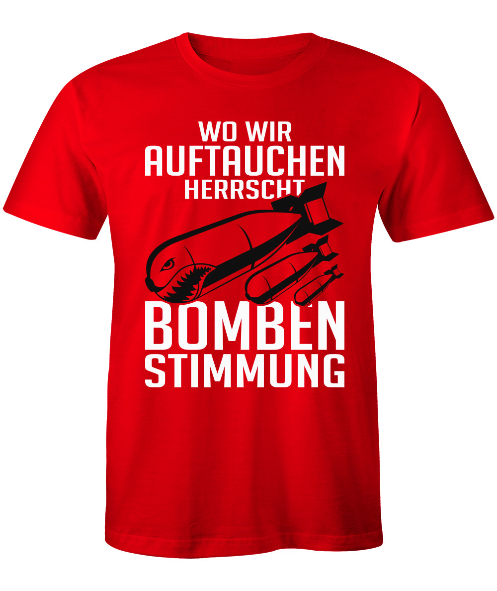 T-Shirt Wo wir Auftauchen herrscht Bombenstimmung B&C