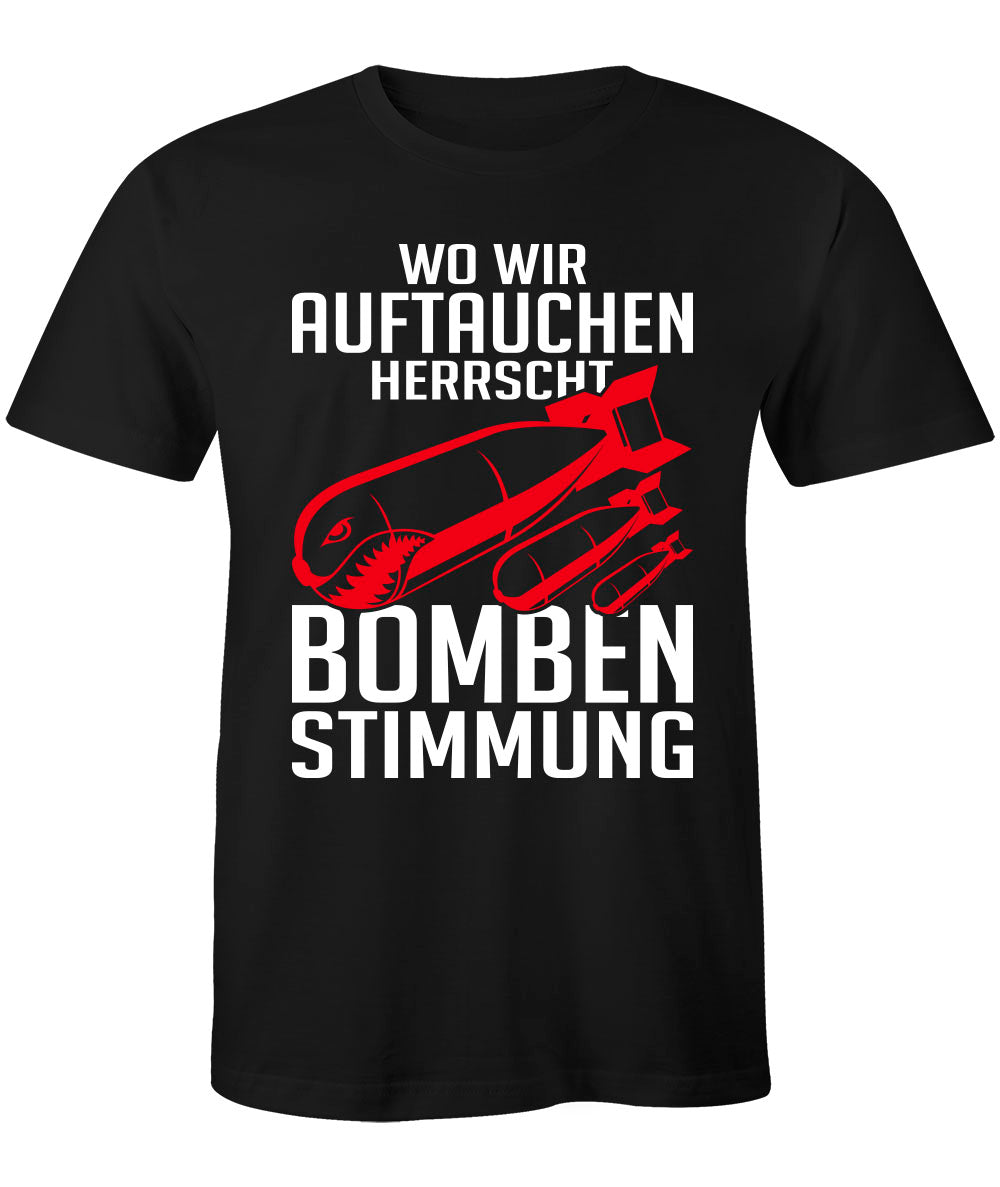 T-Shirt Wo wir Auftauchen herrscht Bombenstimmung B&C