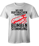 T-Shirt Wo wir Auftauchen herrscht Bombenstimmung B&C